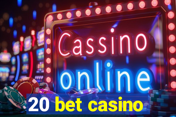 20 bet casino